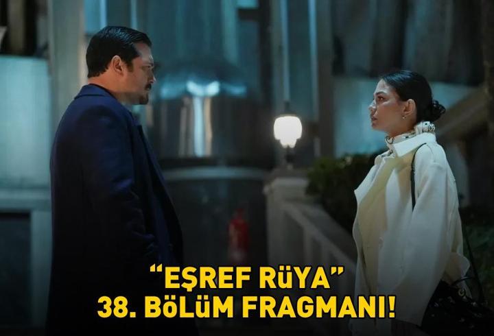 EŞREF RÜYA 38. BÖLÜM FRAGMANI İZLE KANAL D | Çağatay Ulusoy ve Demet Özdemir’li Eşref Rüya 38. bölüm fragmanı yayınlandı mı?