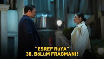 Eşref Rüya 38. bölüm fragmanı yayınlandı mı