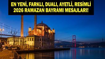 RESİMLİ BAYRAM MESAJLARI 2026: Ramazan Bayramı En Güzel, Yeni, Anlamlı, Dualı, Ayetli, Hadisli, Resimli Ramazan Bayramı Mesajları