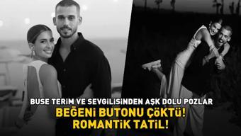 BEĞENİ BUTONU ÇÖKTÜ Fatih Terimin kızı Buse Terim ve sevgilisinden tatilde romantik pozlar