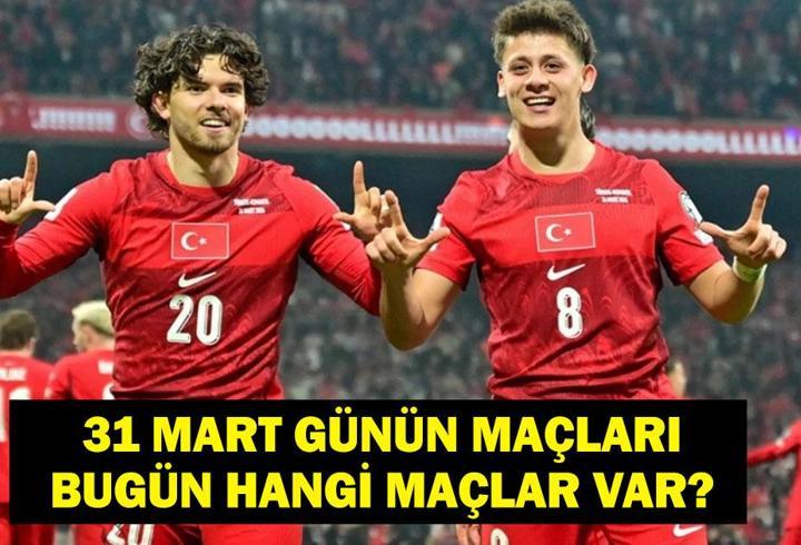 31 MART GÜNÜN MAÇLARI: Bugün Hangi Maçlar Var? Dünya Kupası Kosova Türkiye Milli Maç Saat Kaçta, Hangi Kanalda? İşte 31 Mart Günün Maçları Listesi…