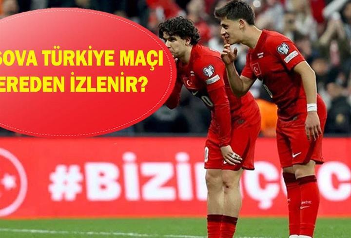 KOSOVA TÜRKİYE MAÇI NEREDEN İZLENİR? Kosova Türkiye maçı ilk 11’ler kimler?