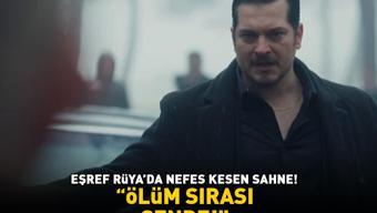 Eşref Rüyada nefes kesen sahne Ölüm sırası sende