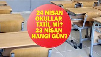 24 NİSAN OKULLAR TATİL Mİ 23 Nisan Tatil Mi 22 Nisan Yarım Gün Mü İşte Resmi Tatiller 2026 Listesi...