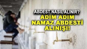 Abdest Nasıl Alınır Abdest Alırken Okunacak Dualar ve Sureler Neler Diyanete Göre Namaz Abdesti Alınışı