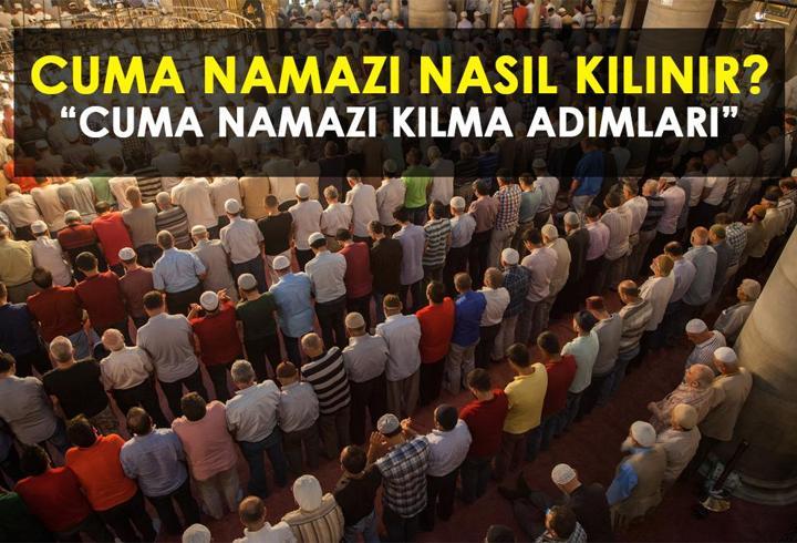 CUMA NAMAZI NASIL KILINIR? Cuma namazı kaç rekattır? RESİMLİ CUMA NAMAZI KILINIŞI: Cuma namazını kılarken okunacak dualar!