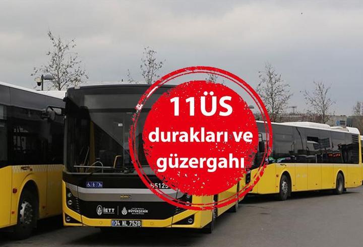 11ÜS Durakları! İETT 11ÜS Otobüs Durakları İsimleri, 11ÜS Hat Güzergahı…