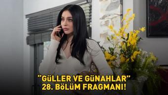 GÜLLER VE GÜNAHLAR 28. BÖLÜM FRAGMANI