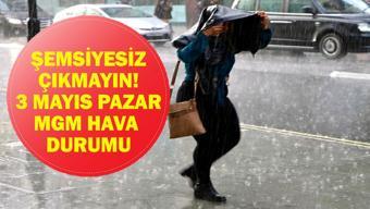3 MAYIS 2026 HAVA DURUMU: Meteorolojiden Saat Saat Uyarı Geldi 3 Mayıs’ta Yağış Nerelerde Etkili Olacak Şemsiyesiz Çıkmayın İstanbul, Van, Malatya, Bingöl, Ankara...