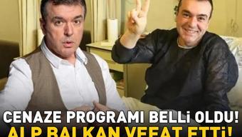 Alp Balkan neden öldü Mahallenin Muhtarlarının yıldızıydı Cenaze programı belli oldu