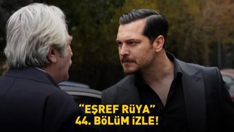 EŞREF RÜYA 44. BÖLÜM İZLE 