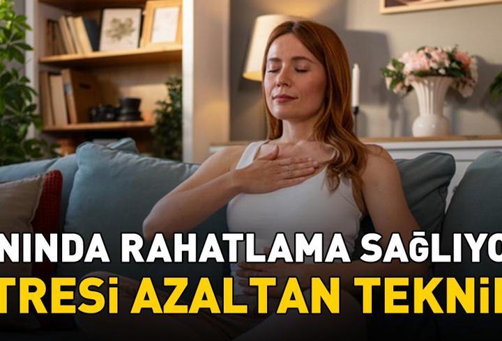 Stresi dakikalar içinde azaltan teknik! Anında rahatlama sağlıyor