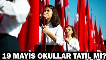 19 MAYIS’TA OKULLAR TATİL Mİ Yarın okul var mı 19 Mayıs ilkokul, ortaokul, lise tatil durumu son dakika