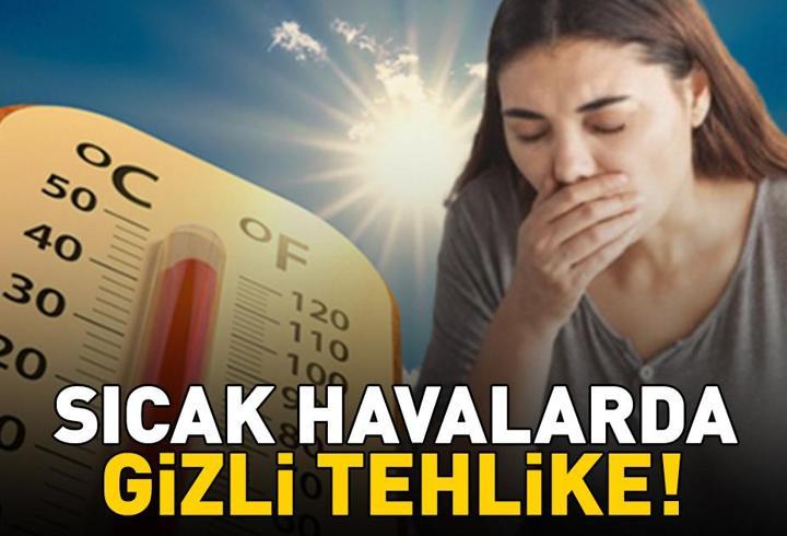 Sıcak Havalarda Gizli Tehlike! Uzmanı Açıkladı: ‘Risk Artıyor!’