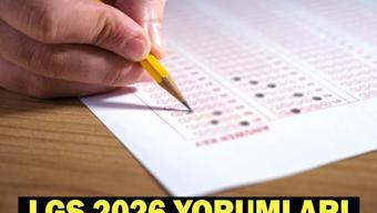 LGS 2026 YORUMLARI: LGS sözel ve sayısal soruları zor muydu, kolay mıydı, nasıldı