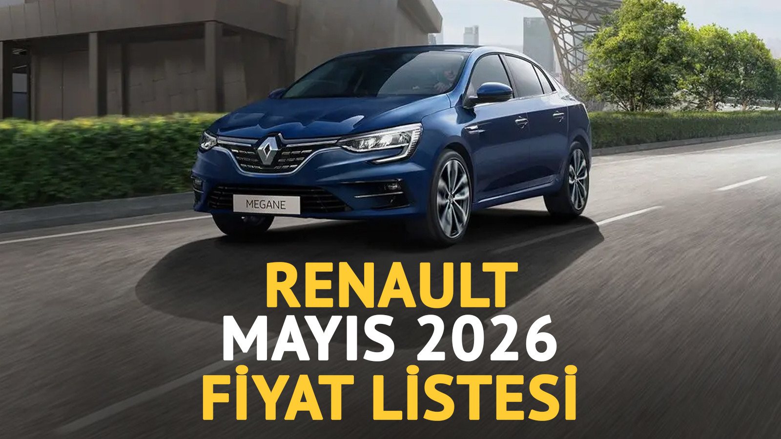 Renault Mayıs 2026 fiyat listesi belli oldu! Clio, Megane ve Duster’da kampanya