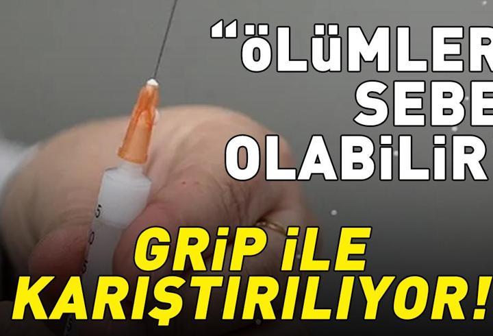 Erken belirtileri grip ile karıştırılıyor! Uzman isim açıkladı: ‘Ağır seyreder ve ölümlere sebep olabilir’